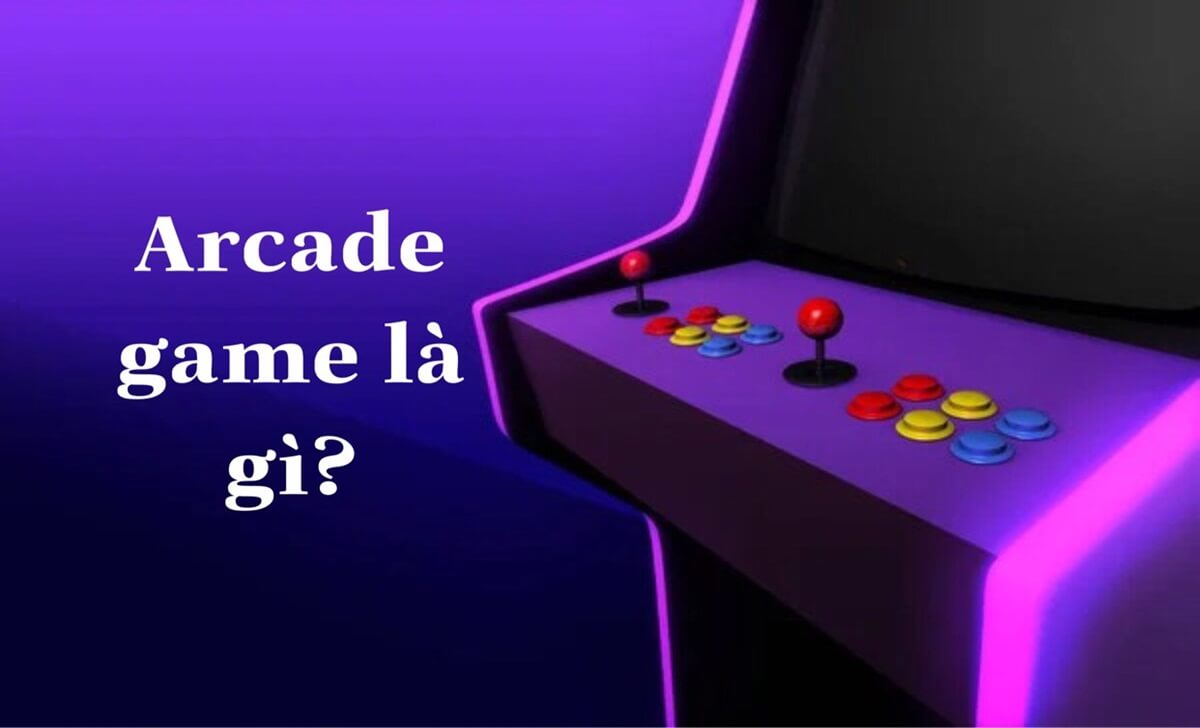 Arcade game là gì?